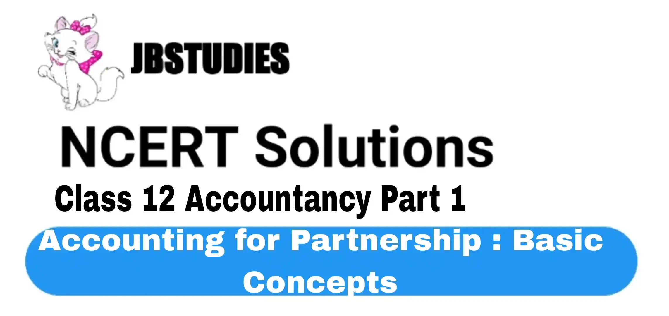 Solutions Class 12 Accountancy Chapter -2 (Accounting for Partnership : Basic Concepts)