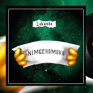 AUDIO | LUKAMBA – NIMECHOMOKA (Mp3 Download)