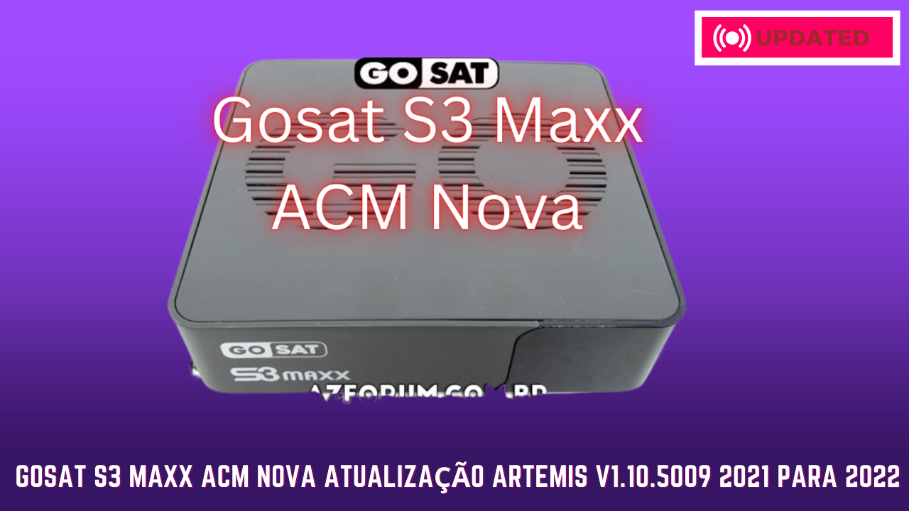 Gosat S3 Maxx ACM Nova Atualização Artemis v1.10.5009 2021 Para 2022