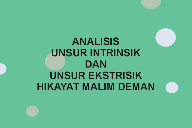 Analisis Unsur Intrinsik Dan Ekstrinsik Hikayat Malim Deman