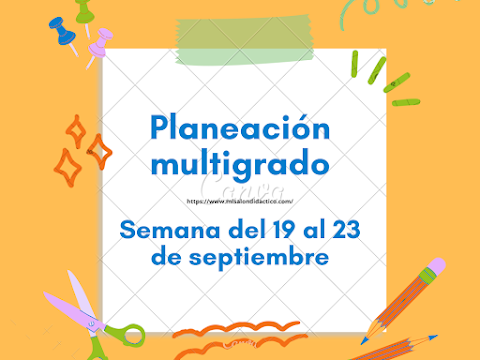 Planeación multigrado por tema común - Semana del 19 al 23 de septiembre