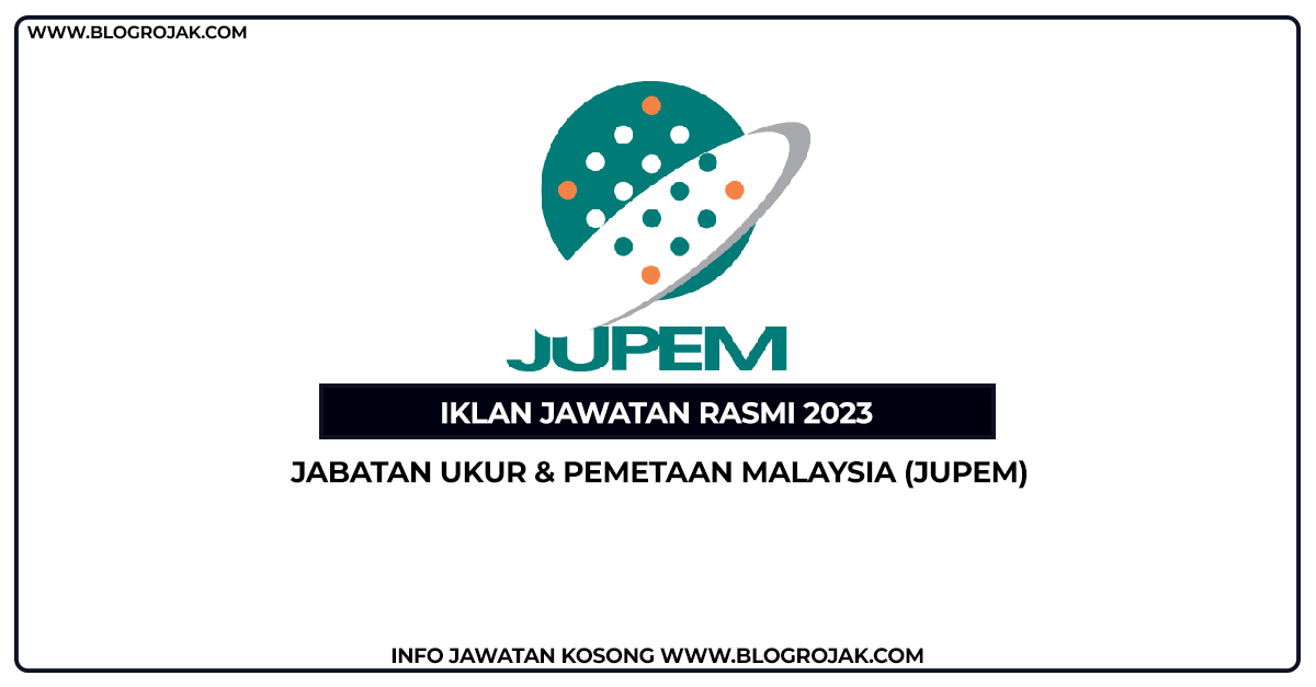 Jawatan Kosong 2023 Jabatan Ukur Dan Pemetaan Malaysia (JUPEM)