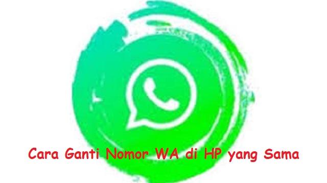  Pengguna WhatsApp dapat mengganti nomor Hp Cara Ganti Nomor WA Terbaru