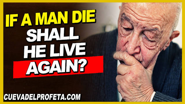 If a man die shall he live again - William Marrion Branham