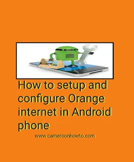 How to setup Orange Cameroon internet in Smart and analog phone