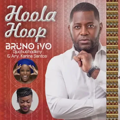Bruno Ivo Djchuchodkny - Hoola Hoop (feat. Diva Ary, Karina Santos)