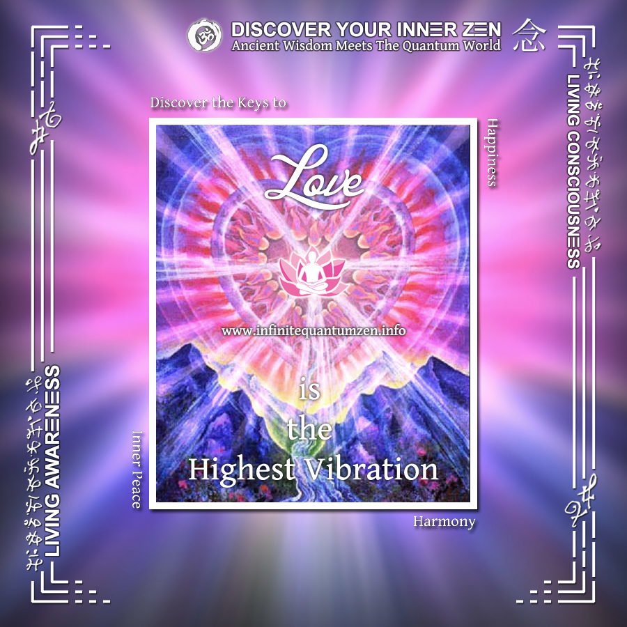 Love is the Highest Vibration - Infinite Quantum Zen, Success Life Quotes, Alan Watts Philosophy