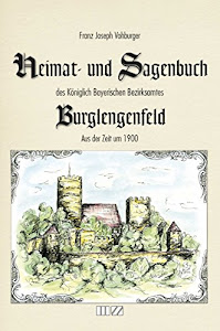 Heimat- und Sagenbuch des Königlich Bayerischen Bezirksamtes Burglengenfeld aus der Zeit um 1900