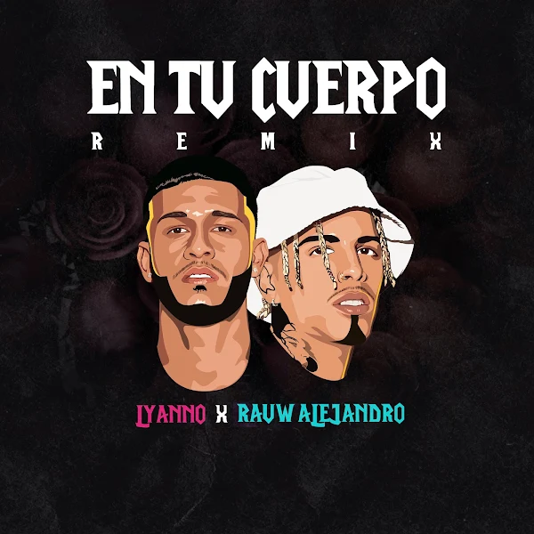 LYANNO, RAUW ALEJANDRO - En tu cuerpo (Remix)