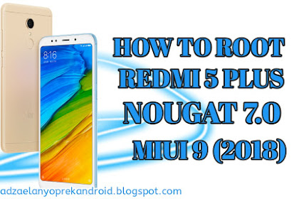 Tutorial Gampang Root Redmi 5 Plus Tanpa Pc/Laptop 100% Work!!