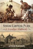 Scugog Carrying Place: A Frontier Pathway, by Grant Karcich