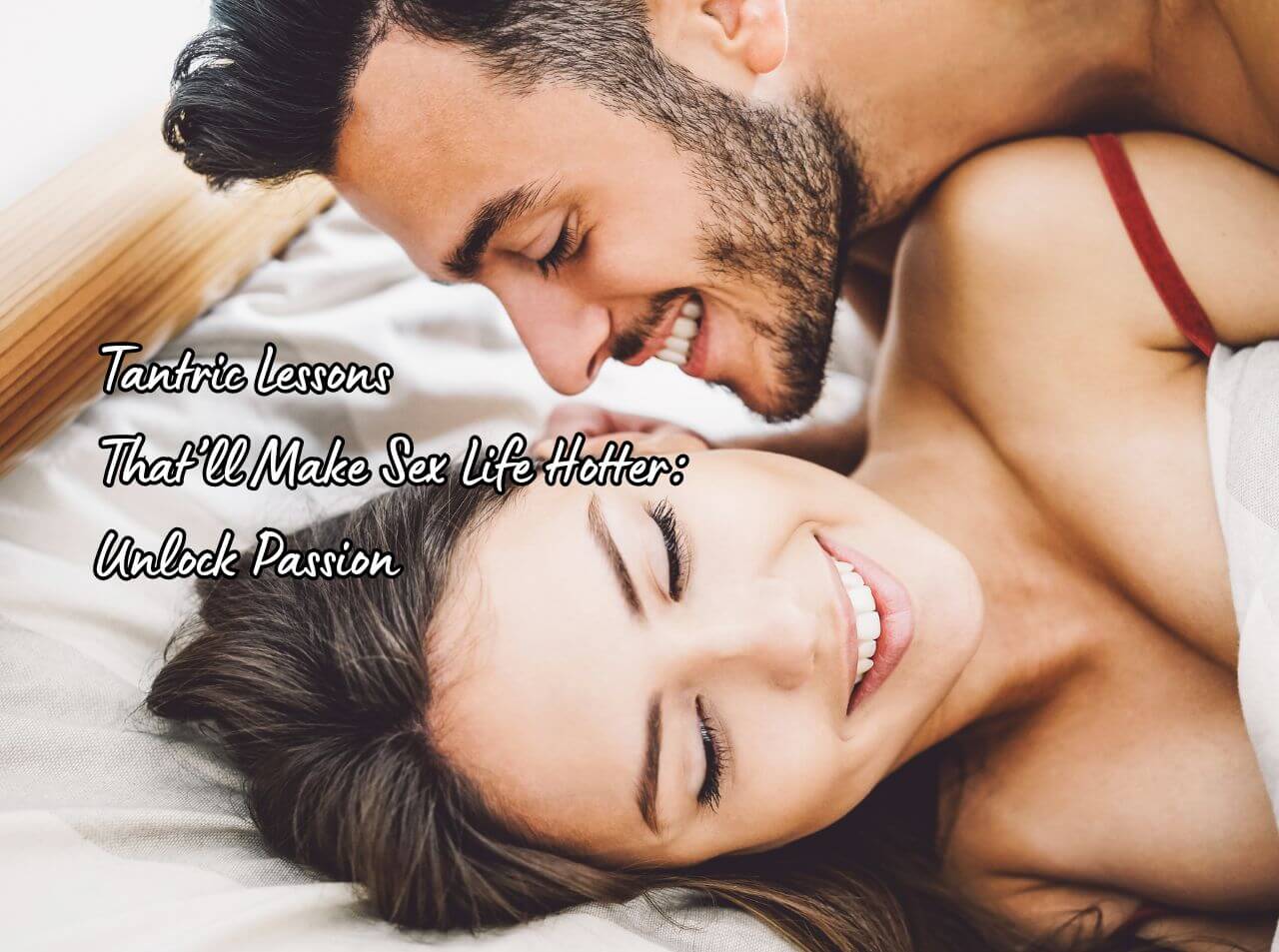Experience romantic intimacy through tantric teachings