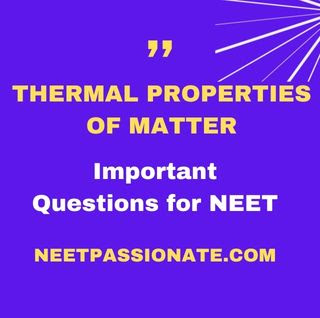 Thumbnail :Thermal Properties of Matter - Important Questions for NEET