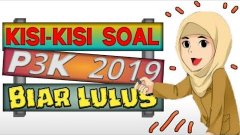 Kisi-Kisi Soal P3K Untuk Menghadapi Ujian PPPK 2019 Agar Lulus