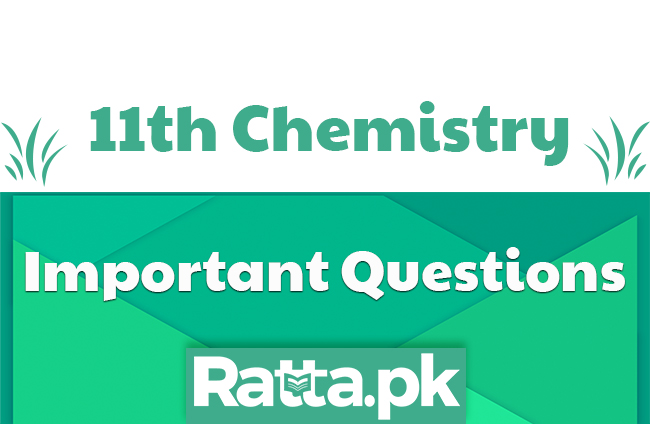 1st Year Chemistry Important Questions 2021 From All Chapters - 11th Class