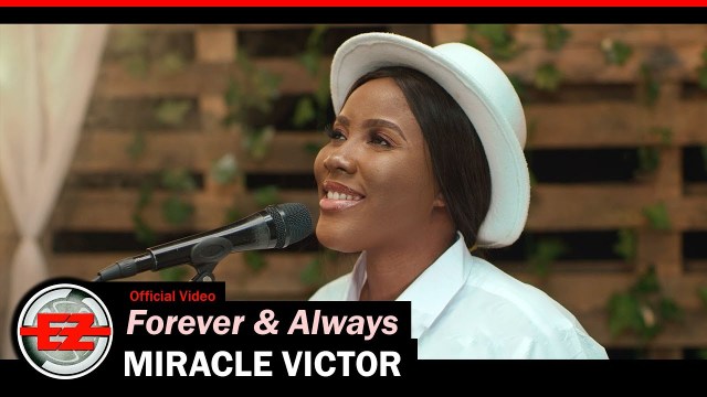 VIDEO | Miracle Victor – Forever & Always | MP4 Download