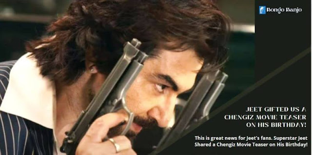 Jeet Gifted Us a Chengiz Movie Teaser on His Birthday