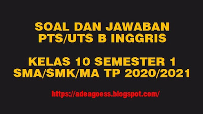  Pada artikel sebelumnya admin telah menyebarkan isu ihwal Download Soal PTS/UTS Bahasa Inggris Kelas 10 Semester 1 SMA/MA/SMK Kurikulum 2013 TP 2020/2021