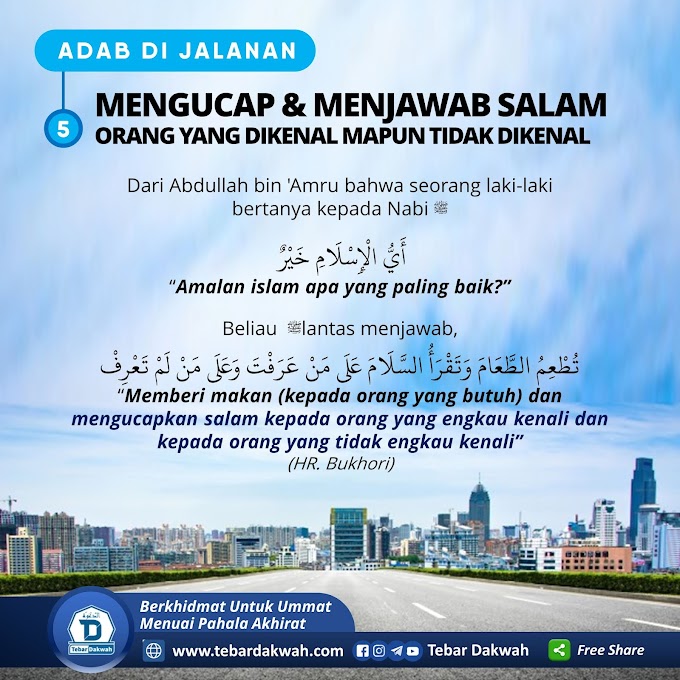 ADAB DI JALANAN | 5. MENGUCAP & MENJAWAB SALAM ORANG YANG DIKENAL MAPUN TIDAK DIKENAL