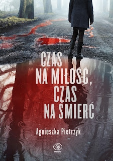 "Czas na miłość, czas na śmierć" Agnieszka Pietrzyk