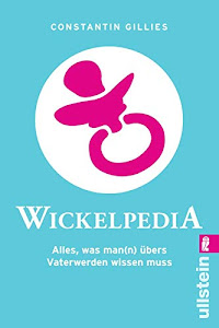 Wickelpedia: Alles, was man(n) übers Vater werden wissen muss (0)