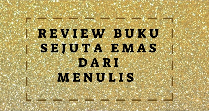 Review Buku Sejuta Emas Dari Menulis 