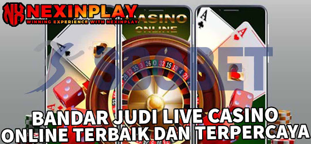 BANDAR JUDI LIVE CASINO SBOBET ONLINE TERBAIK DAN TERPERCAYA | NEXINPLAY