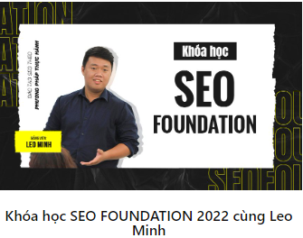 Chia Sẻ Khóa Học Seo Foundation Leo Minh