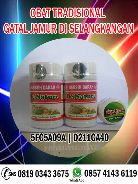 OBAT TRADISIONAL GATAL JAMUR DI SELANGKANGAN