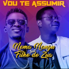 Artista: Nema Nangu - Vou Te Assumir (feat. Filho do Zua) 2021 