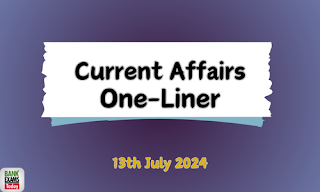 Current Affairs One - Liner : 13th July 2024