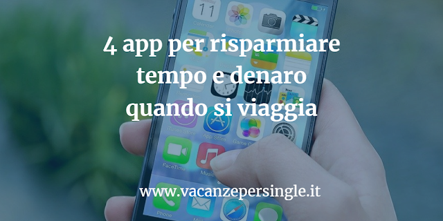 4 app per risparmiare tempo e denaro quando si viaggia