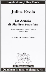 La scuola di mistica fascista. Scritti di mistica, ascesi e libertà (1940-1941)