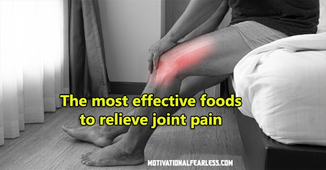 The most effective foods to relieve joint pain