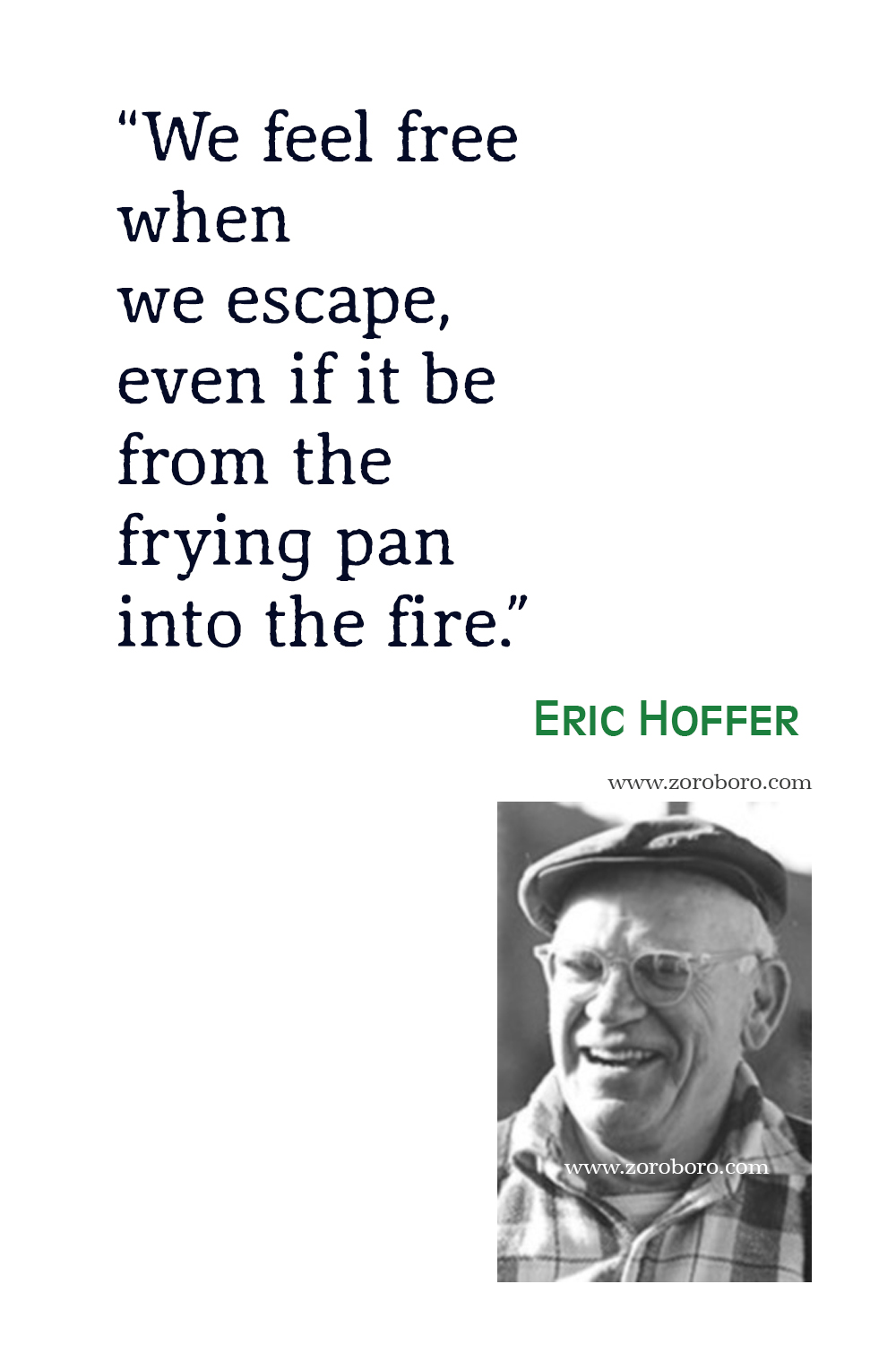 Eric Hoffer Quotes, Eric Hoffer The True Believer Quotes, Eric Hoffer The Passionate State of Mind Quotes, Eric Hoffer Books, Eric Hoffer The Loudest When We.