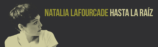 Natalia Lafourcade llega con su tour buscando raíces 2015