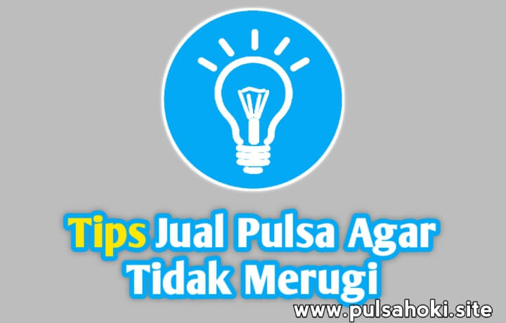 Tips Aman Memulai Jualan Pulsa di Rumah Agar Tidak Merugi