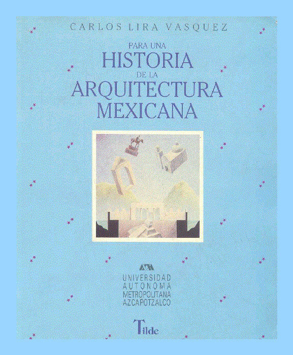 http://es.slideshare.net/tharquam/para-una-historia-de-la-arquitectura-mexicana-carlos-lira-vasquez