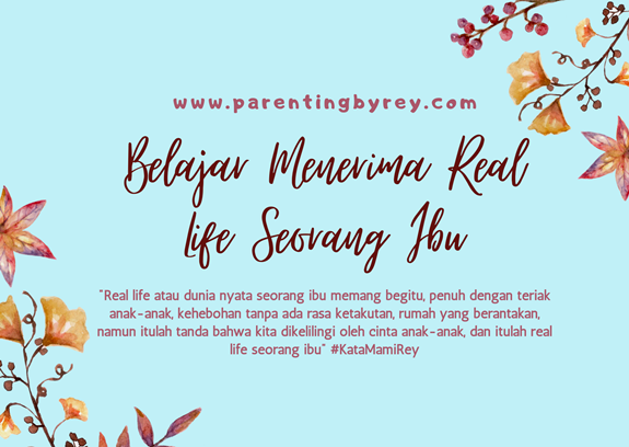 Belajar Menerima Real Life Seorang Ibu