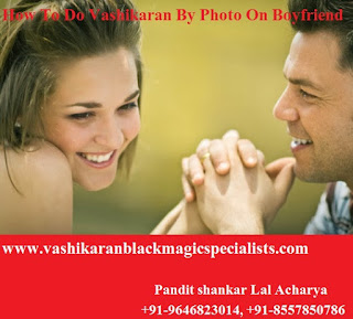 How To Do Vashikaran By Photo on Boyfriend