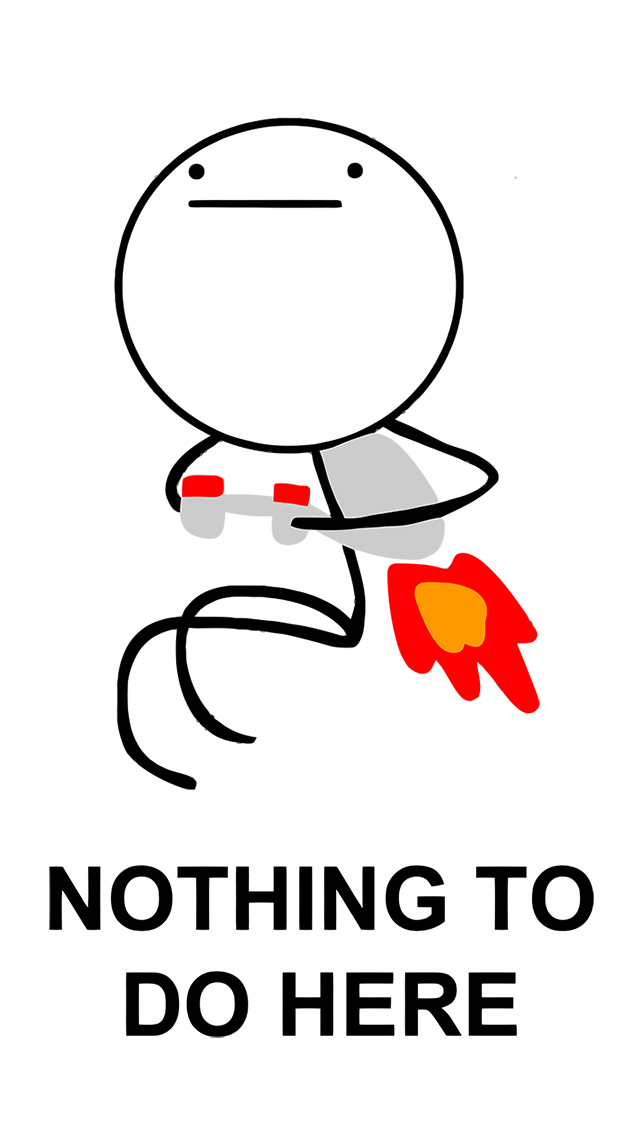 Nothing to do here Meme iPhone 5 Wallpaper | iPhone 5 ...