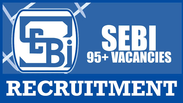 செபி நிறுவனத்தில் வேலைவாய்ப்பு / SEBI RECRUITMENT 2024