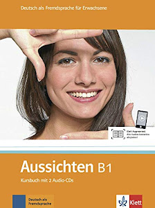 Aussichten B1: Deutsch als Fremdsprache für Erwachsene. Kursbuch mit 2 Audio-CDs: Kursbuch B1 & Audio-CDs (2) (Aussichten / Deutsch als Fremdsprache für Erwachsene)
