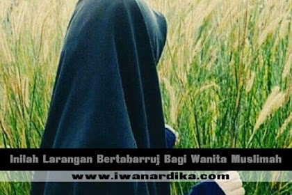 Inilah Larangan Bertabarruj Bagi Wanita Muslimah