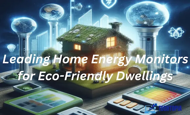 Leading Home Energy Monitors for Eco-Friendly Dwellings