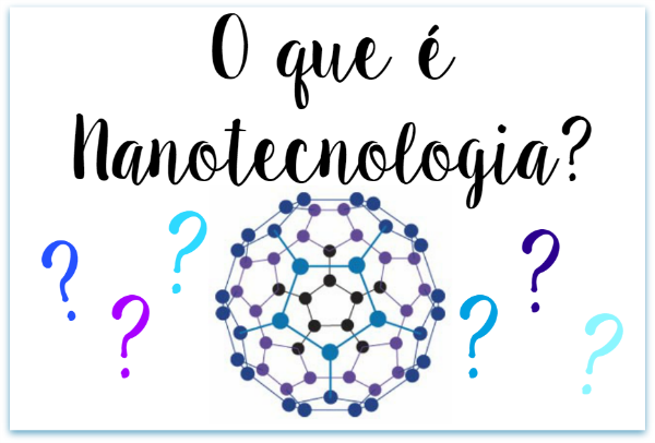 O QUE E NANOTECNOLOGIA