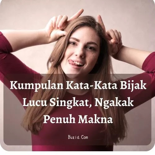 Kumpulan Kata Kata Bijak Lucu Singkat Ngakak Penuh Makna Buzid