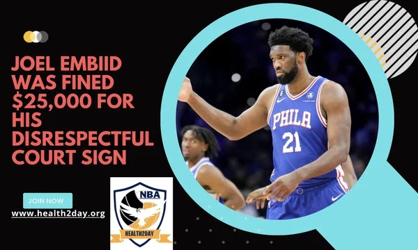 Joel Embiid was fined $25,000 for his disrespectful court sign