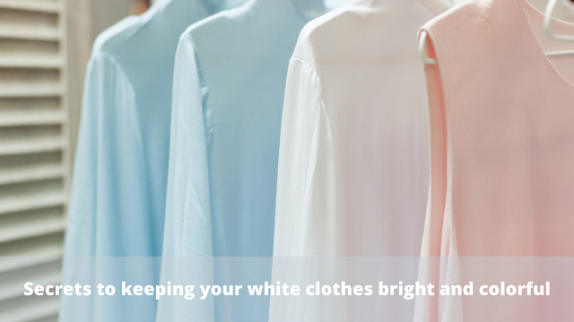 Secrets to keeping your white clothes bright and colorful