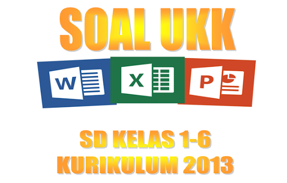 Bank Soal Ukk Jenjang Sd Kelas 1, 2, 3, 4, 5, Dan 6 Kurikulum 2013